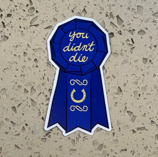 You Didn't Die Equestrian Sticker